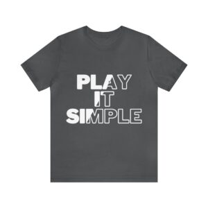 Play It Simple Unisex Jersey Short Sleeve Tee